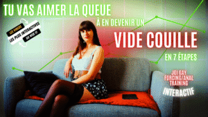 joi interactif tu vas aimer la queue et devenir un vide couille