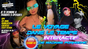 Voyage dans le Temps avec Madame Pornochic – Je te domine dans 5 époques / 34 minutes – vidéo interactive